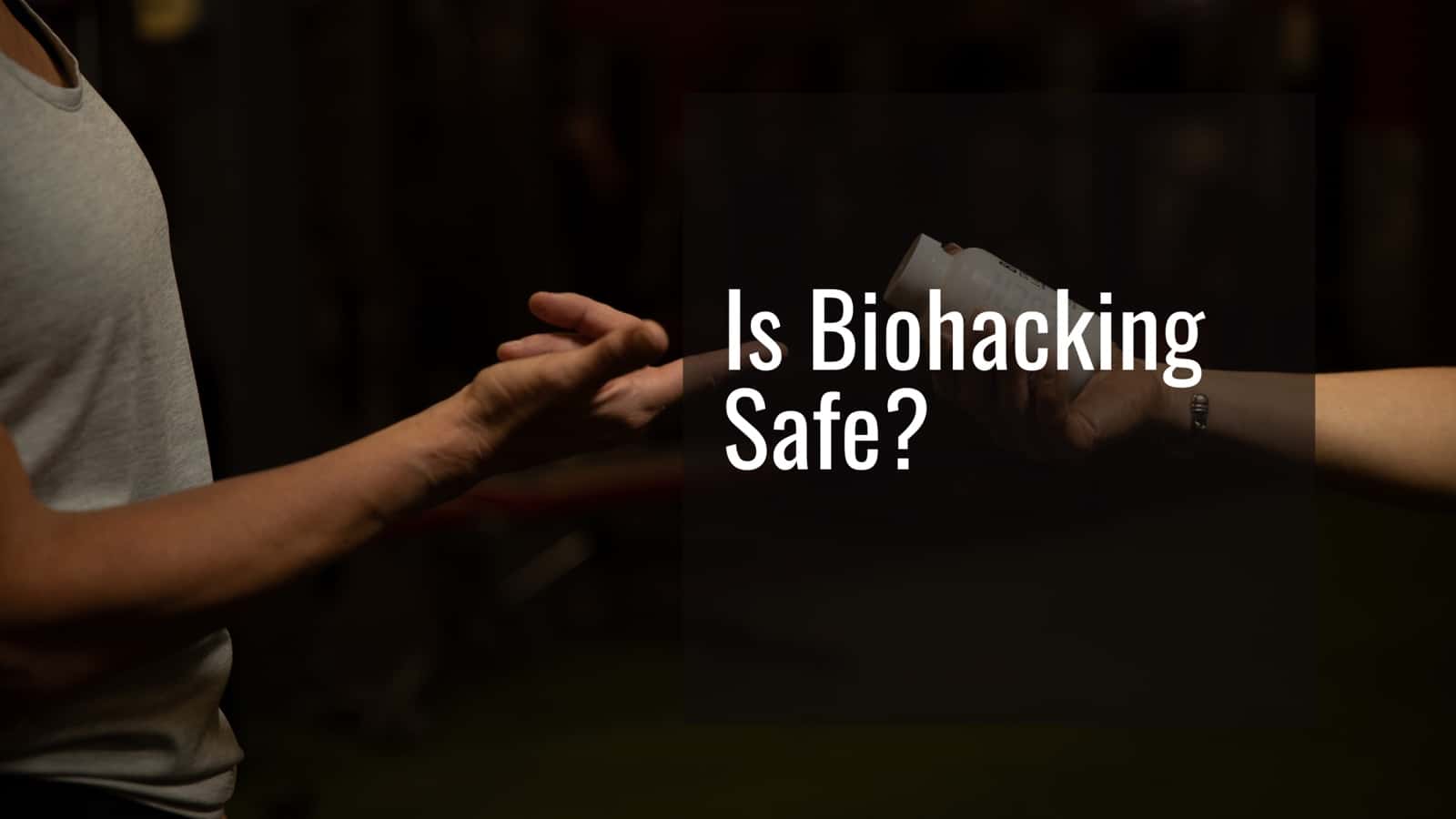 Is BioHacking Safe?
