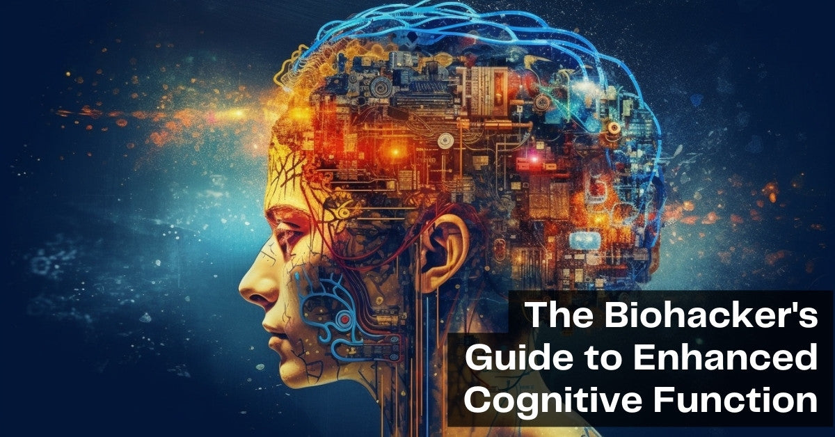 The Biohacker's Guide to Enhanced Cognitive Function