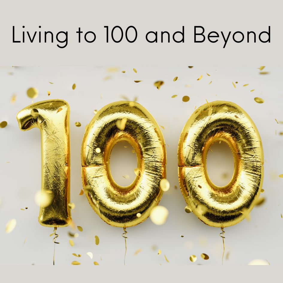 Living to 100 and Beyond: Taking Charge of Your Health