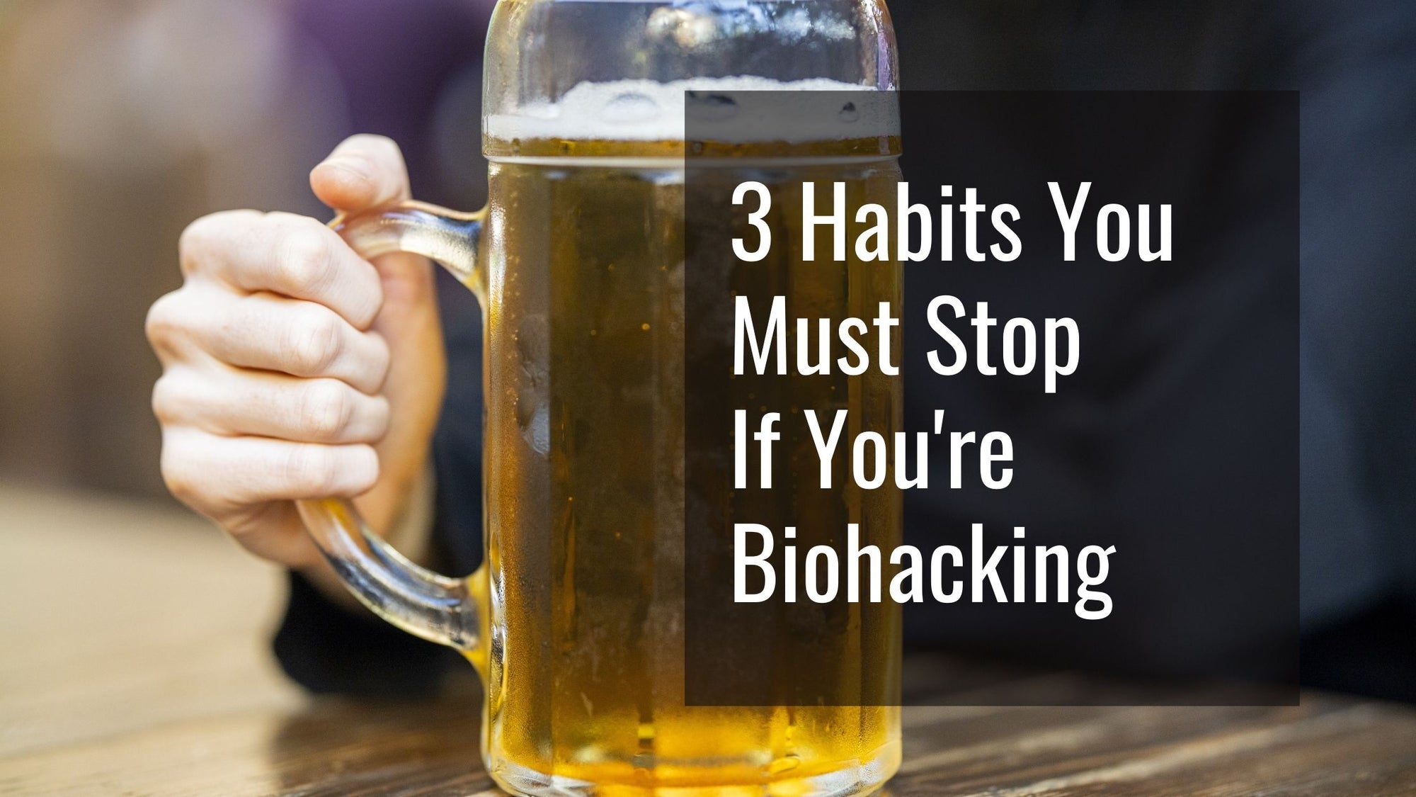 3 habits to stop if you're biohacking