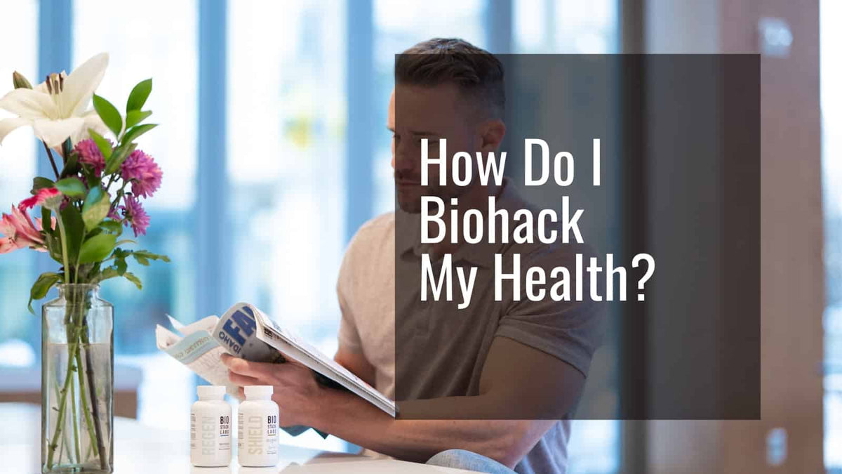How Do I Biohack My Health? - BioStack