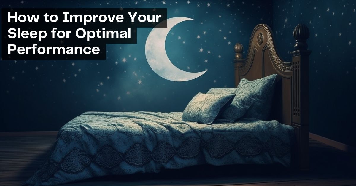 How to improve sleep for optimal performance