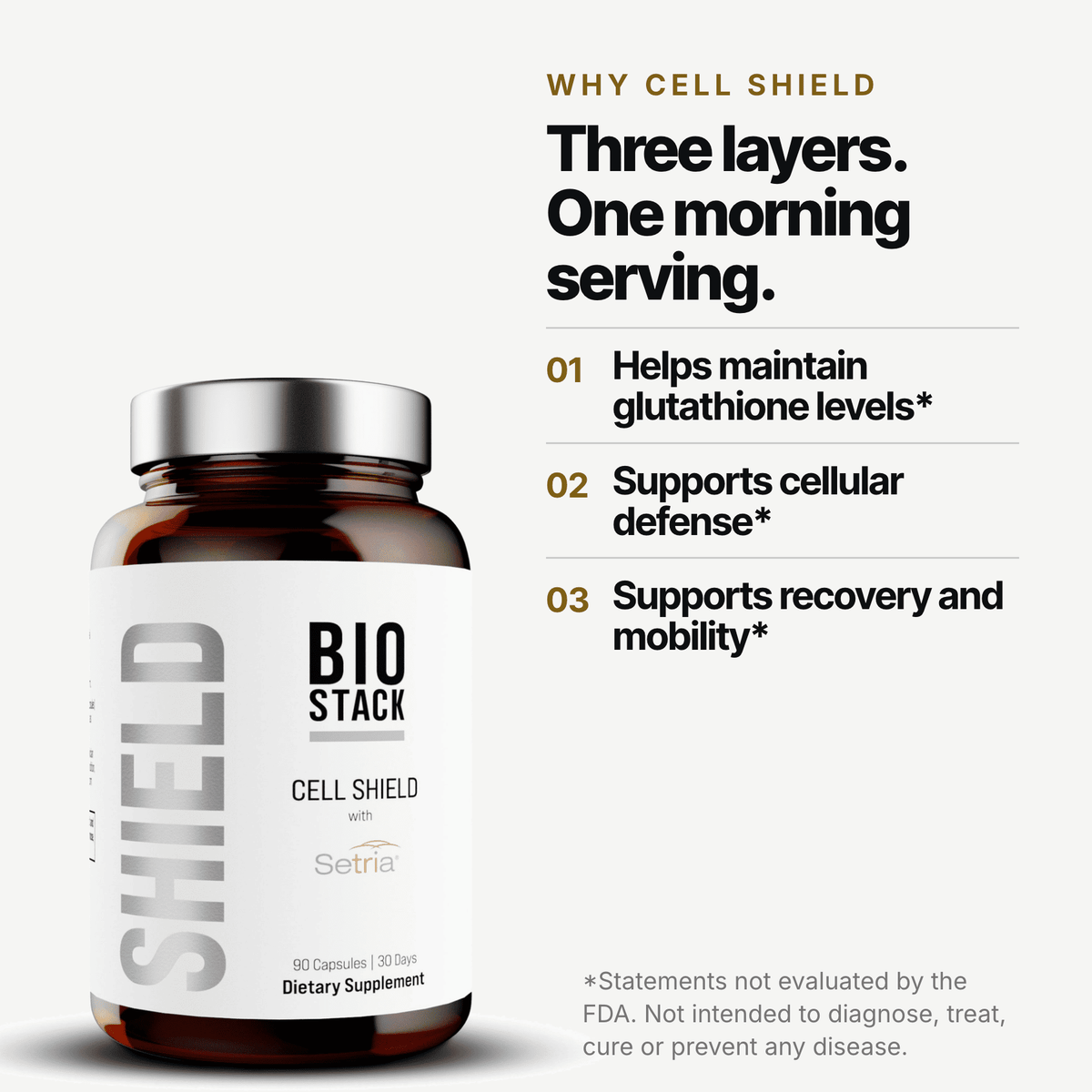 Why Cell Shield: three layers in one morning serving. Helps maintain glutathione levels, supports cellular defense, supports recovery and mobility. These statements have not been evaluated by the FDA.