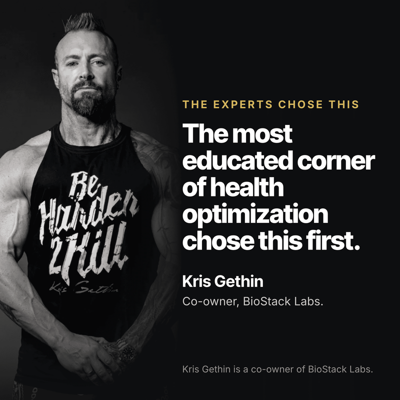 Kris Gethin, co-owner of BioStack Labs. The most educated corner of health optimization chose this first.